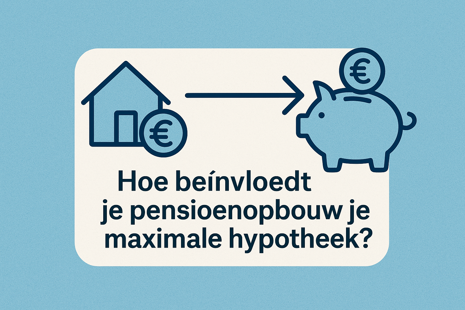 Hoe beïnvloedt je pensioenopbouw je maximale hypotheek?